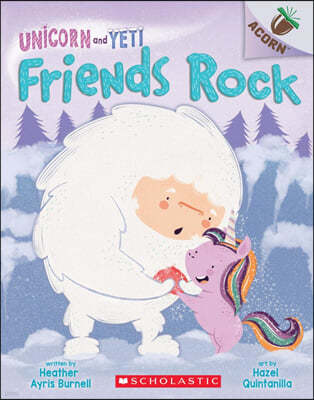 Friends Rock: An Acorn Book (Unicorn and Yeti #3): Volume 3