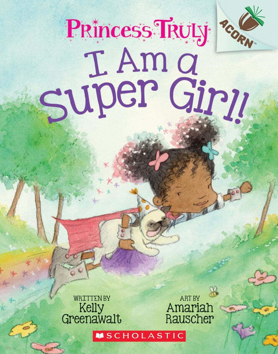 Princess Truly #1: I Am a Super Girl! (An Acorn Book)