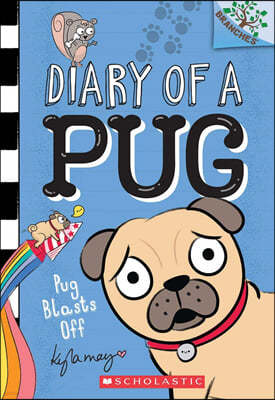 Diary of a Pug #1: Pug Blasts Off (A Branches Book)