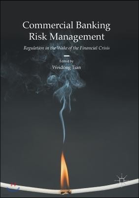 Commercial Banking Risk Management: Regulation in the Wake of the Financial Crisis