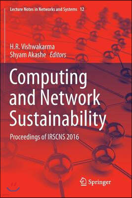 Computing and Network Sustainability: Proceedings of Irscns 2016