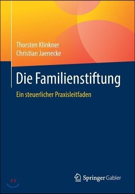 Die Familienstiftung: Ein Steuerlicher Praxisleitfaden