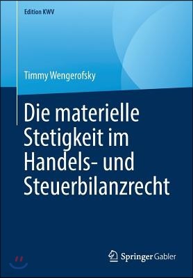 Die Materielle Stetigkeit Im Handels- Und Steuerbilanzrecht