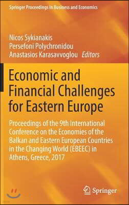 Economic and Financial Challenges for Eastern Europe: Proceedings of the 9th International Conference on the Economies of the Balkan and Eastern Europ