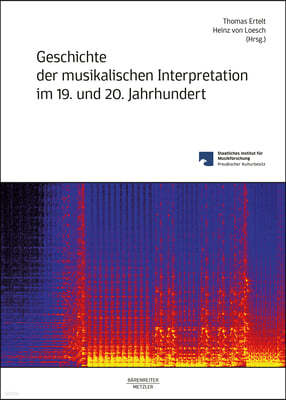 Geschichte Der Musikalischen Interpretation Im 19. Und 20. Jahrhundert