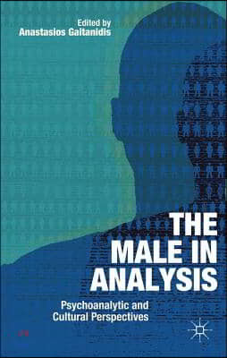 The Male In Analysis: Psychoanalytic and Cultural Perspectives