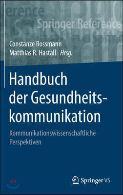 Handbuch Der Gesundheitskommunikation: Kommunikationswissenschaftliche Perspektiven