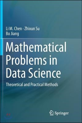 Mathematical Problems in Data Science: Theoretical and Practical Methods