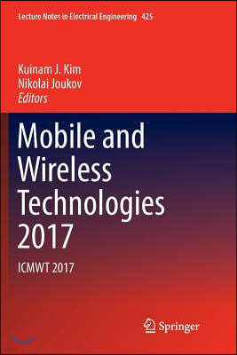 Mobile and Wireless Technologies 2017: Icmwt 2017