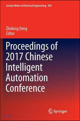 Proceedings of 2017 Chinese Intelligent Automation Conference