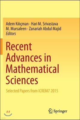 Recent Advances in Mathematical Sciences: Selected Papers from Icrem7 2015