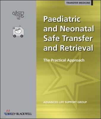 Paediatric and Neonatal Safe Transfer and Retrieval: The Practical Approach