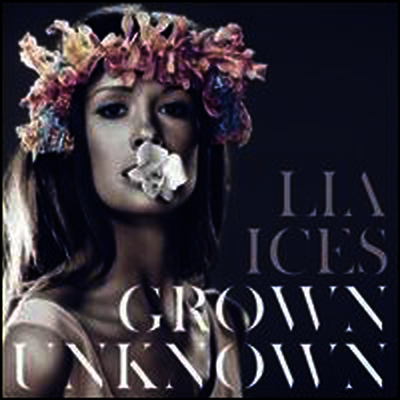 Lia Ices — Grown Unknown (Mpdl) 앨범 커버