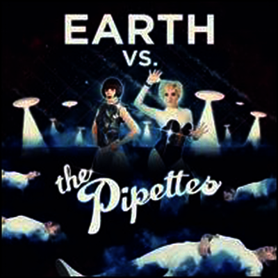 Pipettes — Earth Vs The Pipettes 앨범 커버