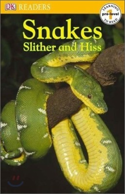 Dk Reader Pre Level 1 : Snakes Slither and Hiss