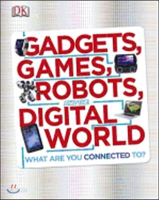 Gadgets, Games, Robots and the Digital World
