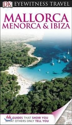 DK Eyewitness Travel Guide : Mallorca, Menorca & Ibiza