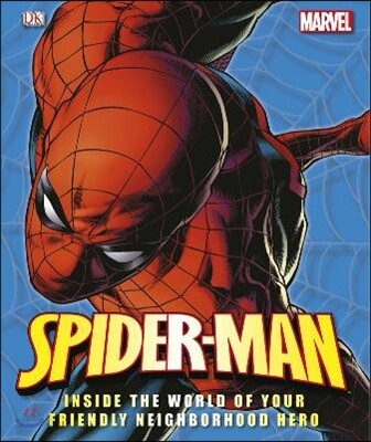Spider-Man : Inside the World of Your Friendly Neighbourhood Hero