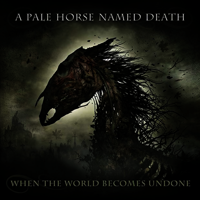 A Pale Horse Named Death — When The World Becomes Undone 앨범 커버