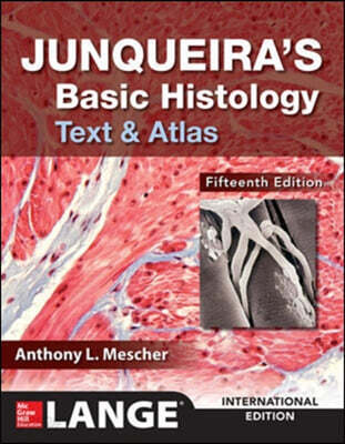Junqueira's Basic Histology: Text & Atlas, 15/E