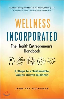 Wellness Incorporated: The Health Entrepreneur's Handbook