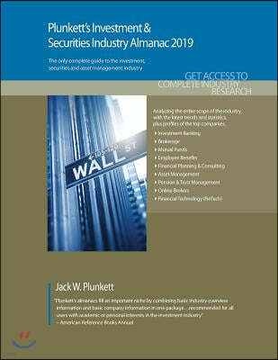 Plunkett's Investment & Securities Industry Almanac 2019: Investment & Securities Industry Market Research, Statistics, Trends and Leading Companies
