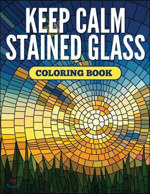 Keep Calm Stained Glass Coloring Book