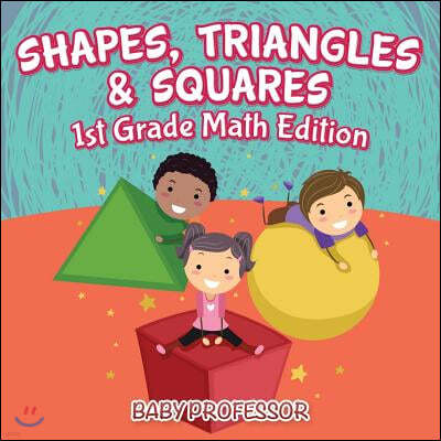 Shapes, Triangles & Squares 1st Grade Math Edition