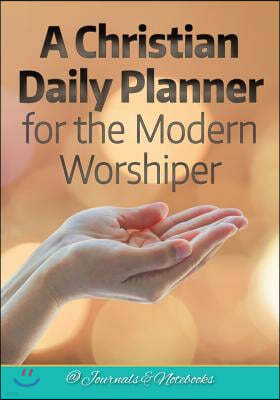 A Christian Daily Planner for the Modern Worshiper