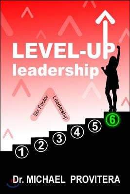 Level Up Leadership: Six Factor Leadership