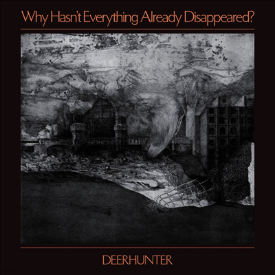 Deerhunter — Why Hasn't Everything Already Disappeared? 앨범 커버