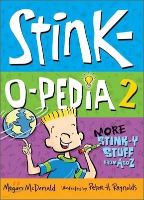 Stink-o-pedia 2 : More Stink-y Stuff from A to Z