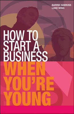 How to Start a Business When You're Young