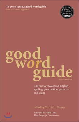 Good Word Guide: The Fast Way to Correct English - Spelling, Punctuation, Grammar and Usage