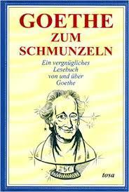 Goethe zum Schmunzeln. Ein vergnugliches Lesebuch von und uber Goethe (Hardcover)