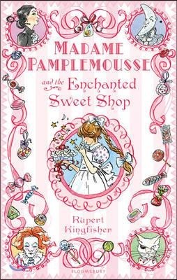 Madame Pamplemousse and the Enchanted Sweet Shop