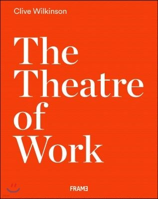 The Theatre of Work: By Clive Wilkinson