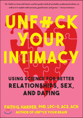 Unfuck Your Intimacy: Using Science for Better Relationships, Sex, and Dating