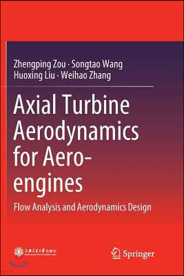 Axial Turbine Aerodynamics for Aero-Engines: Flow Analysis and Aerodynamics Design