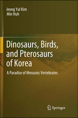 Dinosaurs, Birds, and Pterosaurs of Korea: A Paradise of Mesozoic Vertebrates