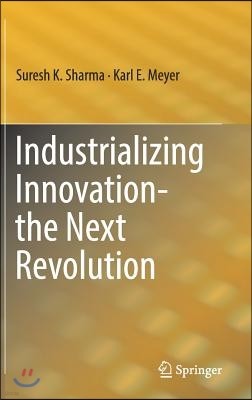 Industrializing Innovation-The Next Revolution