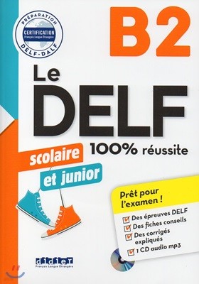 Le Delf Scolaire et Junior B2 100% Reussite (+CD MP3, Corriges)