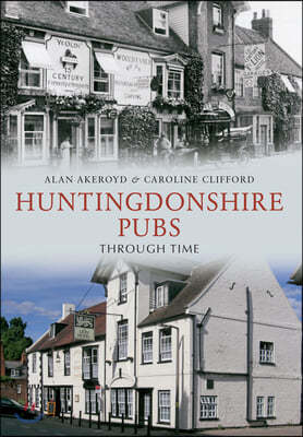 Huntingdonshire Pubs Through Time