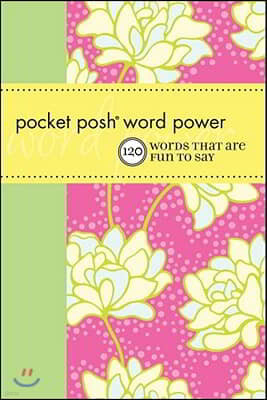 Pocket Posh Word Power: 120 Words That Are Fun to Say