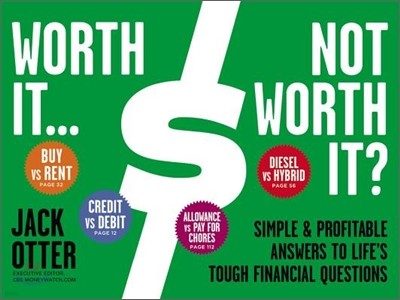 Worth It... Not Worth It?: Simple & Profitable Answers to Life's Tough Financial Questions