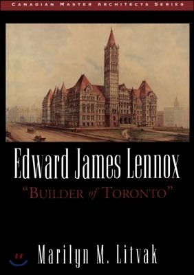 Edward James Lennox: Builder of Toronto