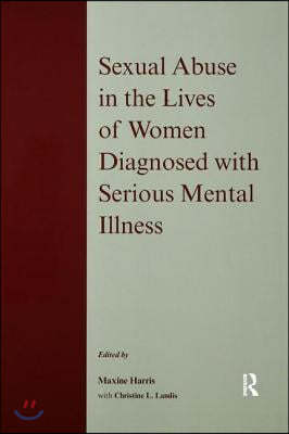 Sexual Abuse in the Lives of Women Diagnosed withSerious Mental Illness