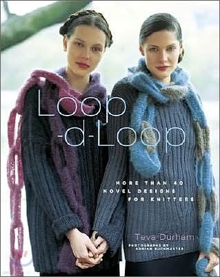 Loop-d-loop : More Than 40 Novel Designs for Knitters