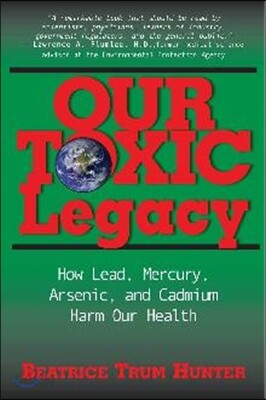 Our Toxic Legacy: How Lead, Mercury, Arsenic, and Cadmium Harm Our Health