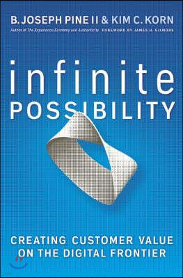 Infinite Possibility: Creating Customer Value on the Digital Frontier